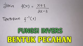 Fungsi Invers Bentuk Pecahan | Matematika SMA