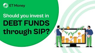 Should you invest in DEBT FUNDS through SIP? | ET Money