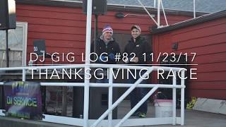 Thanksgiving Morning Race! DJ Gig Log #82 11/23/17