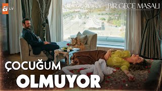 ''Aşkım belki bir çocuk tuttururuz, gel'' - Bir Gece Masalı 12. Bölüm