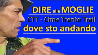 dire alla moglie dove sto andando: CTT cime Trento Trail