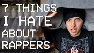 7 things that PISS ME OFF about RAPPERS 😠