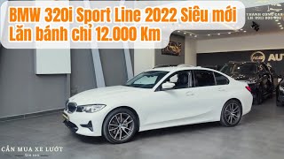 BMW 320i Sport Line 2022 Siêu mới, Lăn bánh chỉ 12.000 Km