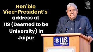 Shri Jagdeep Dhankhar's address at IIS (Deemed to be University) in Jaipur