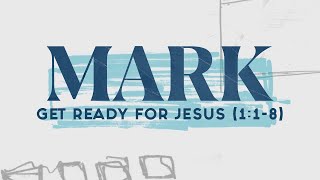 Get Ready for Jesus (Mark 1:1-8) | Pastor Tyler Warner