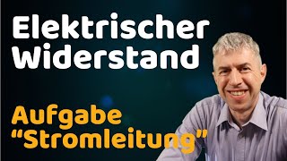 Physik-Aufgabe erklärt: Berechnung des elektrischen Widerstands