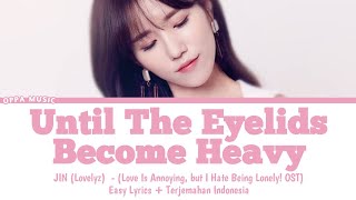 JIN (Lovelyz) - Until The Eyelids Become Heavy - Love Is Annoying, but I Hate Being Lonely ! OST