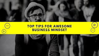 Top Tips For Awesome Business Mindset | Content System