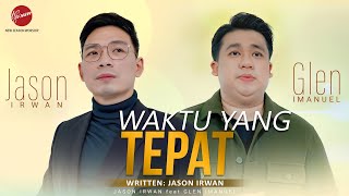 WAKTU YANG TEPAT  - GLEN IMANUEL Feat JASON IRWAN