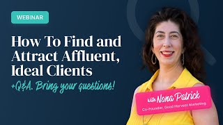 Webinar: How to Find and Attract Affluent Ideal Clients with Nona Patrick