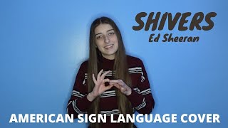 Shivers - Ed Sheeran | ASL/PSE | American Sign Language Cover