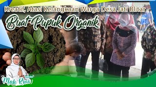 KREATIF!! ATASI KELANGKAAN WARGA DESA JATI BLITAR BUAT PUPUK ORGANIK