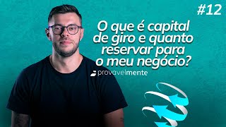 O que é capital de giro e quanto reservar para o meu negócio? #012