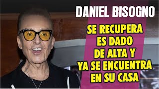 BUENAS NOTICIAS Daniel Bisogno ya esta en su casa recuperándose de su ultima hospitalización