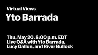 Yto Barrada | Live Q&A with Yto Barrada, Lucy Gallun, and River Bullock | VIRTUAL VIEWS