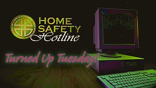 Home Safety Hotline: Turned Up Tuesday