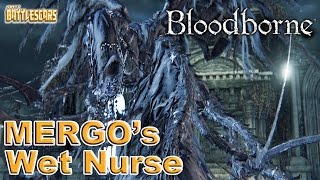 LET'S PLAY BLOODBORNE - MERGO'S WET NURSE - BOSS FIGHT!!