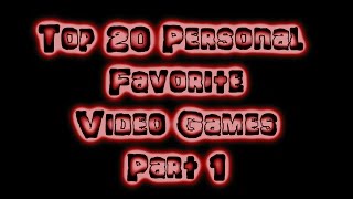 Top 20 Personal Favorite Video Games Part 1/2 (#20 - #11)  - Slashstar314