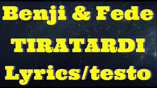 Benji & Fede - TIRATARDI (Lyrics/testo)