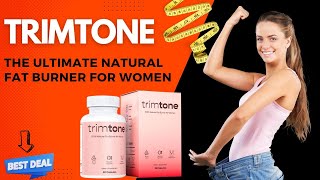 Trimtone Reviews - Transform Your Life with Trimtone | The Ultimate Natural Fat Burner for Women!