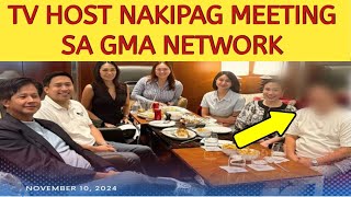 KILALANG TV HOST NAKIPAG MEETING SA GMA NETWORK!