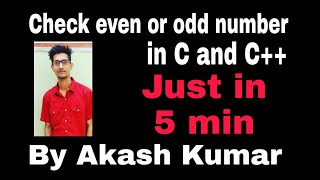 Number is even or odd using if else in language C & C++ by AKASH KUMAR