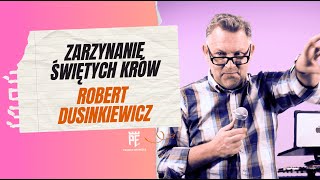 Zarzynanie świętych krów | Robert Dusinkiewicz