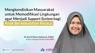 Dr. Sawitri Retno H | Memodifikasi Lingkungan agar Menjadi Support System Anak Berkebutuhan Khusus