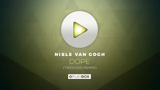 NIELS VAN GOGH - Dope (TWOLOUD Remix) | OUT NOW