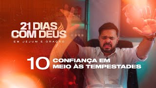 21 dias com Deus -  Confiança em Meio às Tempestades  // Dia 10/21 //  Pr Jalles Caetano