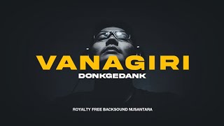 Donkgedank - VANAGIRI (Backsound Nusantara)