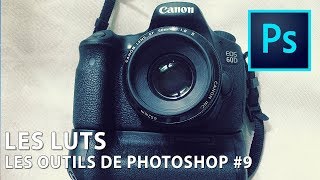 LA GESTION DES LUTS - LES OUTILS DE PHOTOSHOP ÉPISODE 9