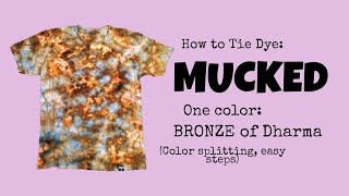 How to Tie Dye: Muck! one color (bronze of dharma)