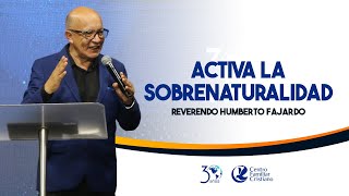 Activa la sobrenaturalidad - Reverendo Humberto Fajardo | CFC Sincelejo | 30 Años