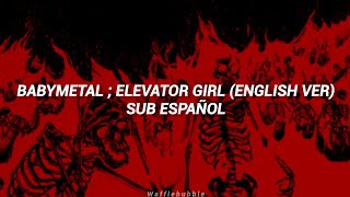 BABYMETAL ; Elevator Girl (English Version) || Sub. Español