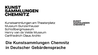 Die Kunstsammlungen Chemnitz in Deutscher Gebärdensprache