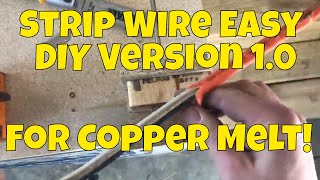 DIY Wire Stripper for Copper Scrap Melt   Not Too Bad for Ver.  1.0