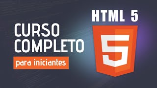 Curso completo de HTML 5 para iniciantes - Aprenda na prática!