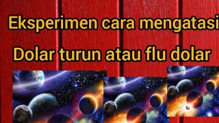 eksperimen mengatasi dolar turun(flu dolar)