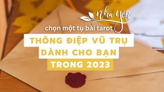 tarot || chọn tụ bài: Sự chỉ dẫn của Vũ Trụ dành cho bạn năm 2023 || Nhã Yên