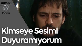 Sanki Kimseye Sesimi Duyuramıyorum | Hırsız Polis