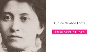 EUNICE NEWTON FOOTE | #MulherDeFibra