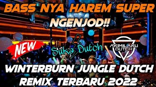 BASS HAREM SUPER NGENJOD!! DJ WINTERBURN JUNGLE DUTCH REMIX TERBARU 2022