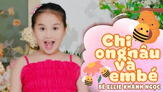 CHỊ ONG NÂU VÀ EM BÉ - BÉ ELLIE KHÁNH NGỌC || Chị ong nâu nâu nâu nâu, chị bay đi đâu đi đâu...