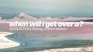 AUGUSTKID, Steeg, colormeblue. - When Will I Get Over U? [Offical Lyric Video]