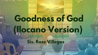 Goodness of God (Ilocano Version) | Sis. Rose Villegas