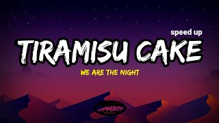 Tiramisu Cake - We Are The Night (Speed Up) | Lyrics