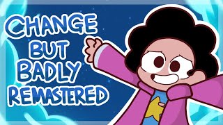 Change Reanimated But Horribly Remastered