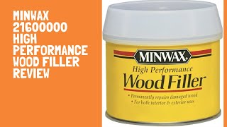 Minwax 21600000 High Performance Wood Filler Review, 12 Ounce Can