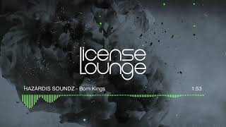 Hazardis Soundz - Born Kings - Beat/ Instrumental [Exclusively on License Lounge]